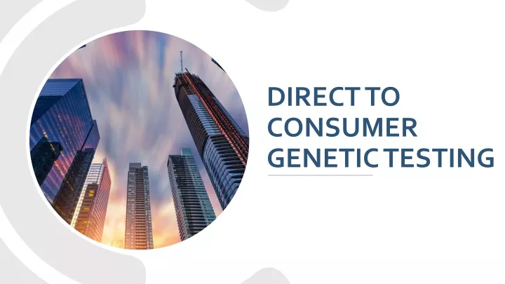 PPT - Direct To Consumer Genetic Testing PowerPoint Presentation, Free ...