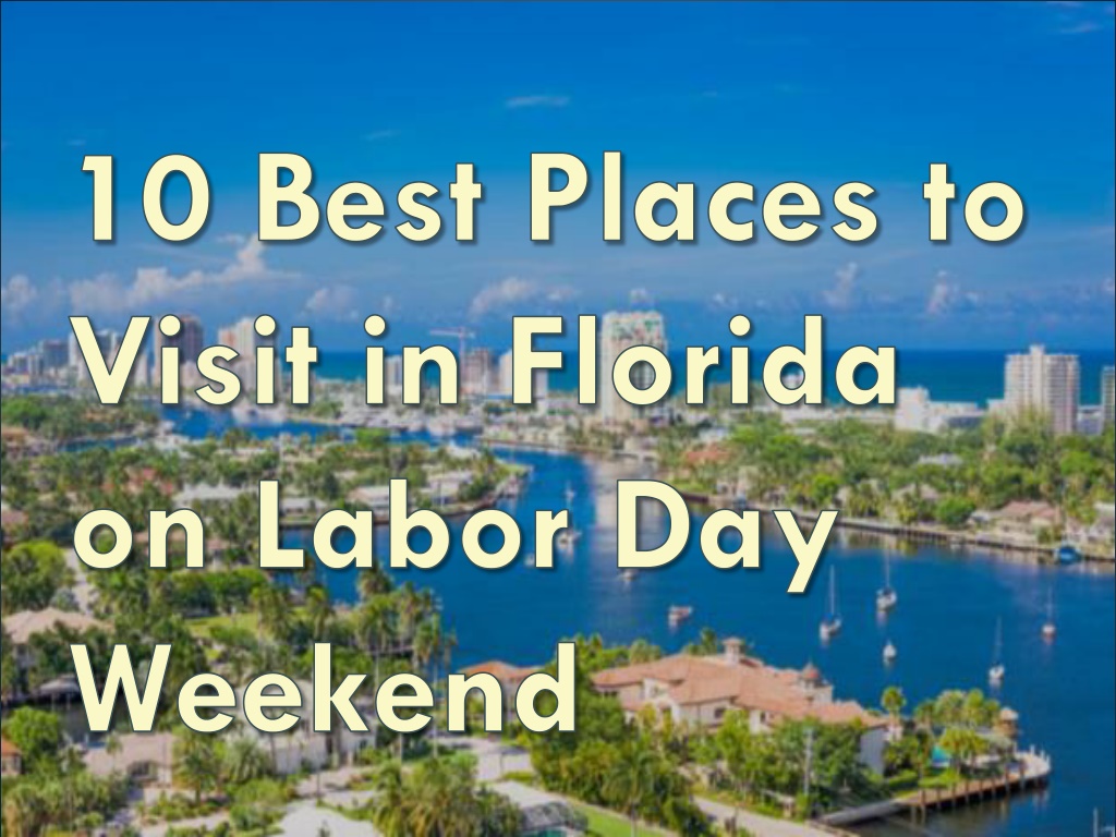 PPT 10 Best Destinations for Labor Day Weekend Getaways Labor Day