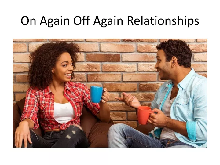 On Again Off Again Relationship Success