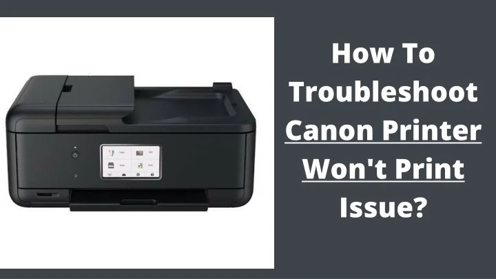 PPT - Steps To Fix Canon Printer Won’t Print Issue PowerPoint ...