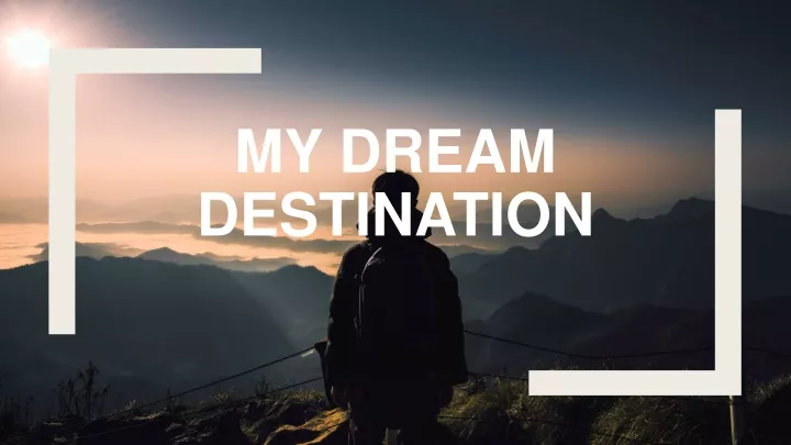 PPT - My Dream Destination PowerPoint Presentation, free download - ID