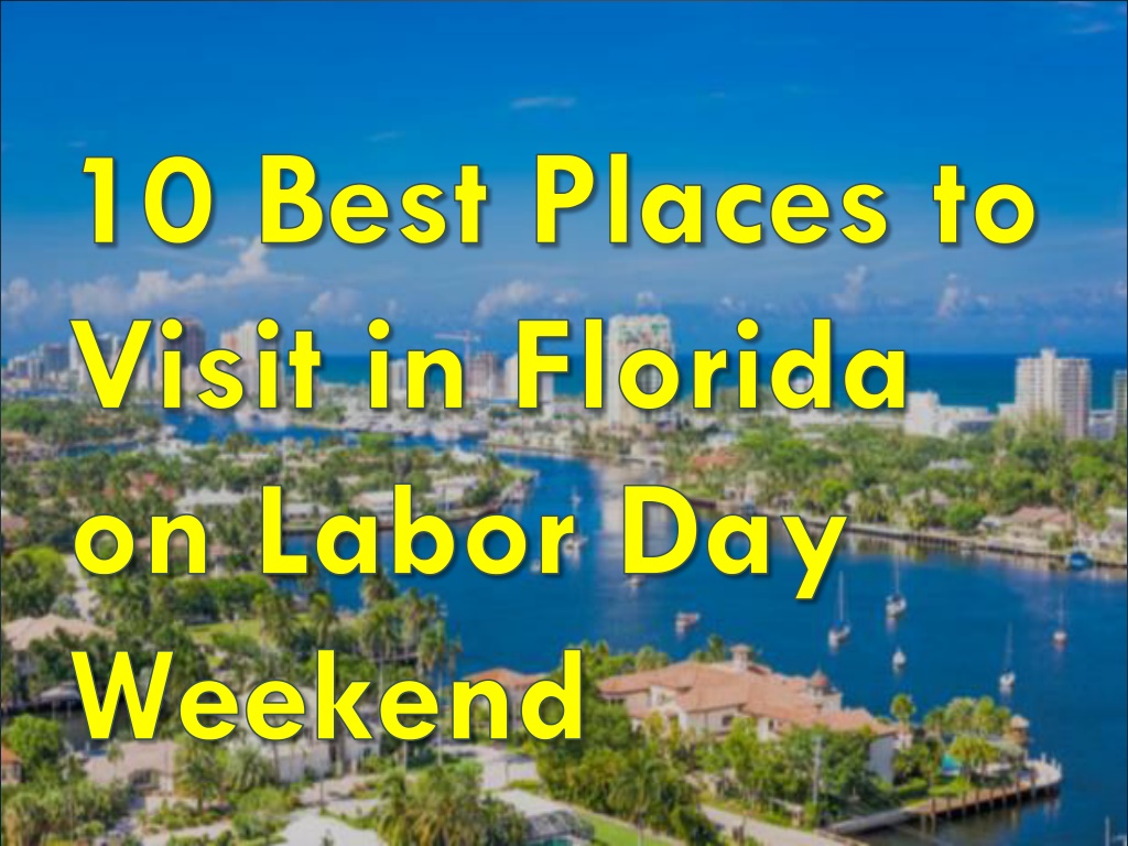 PPT Top 10 Cheap Labor Day Places to visit in Florida Labor Day