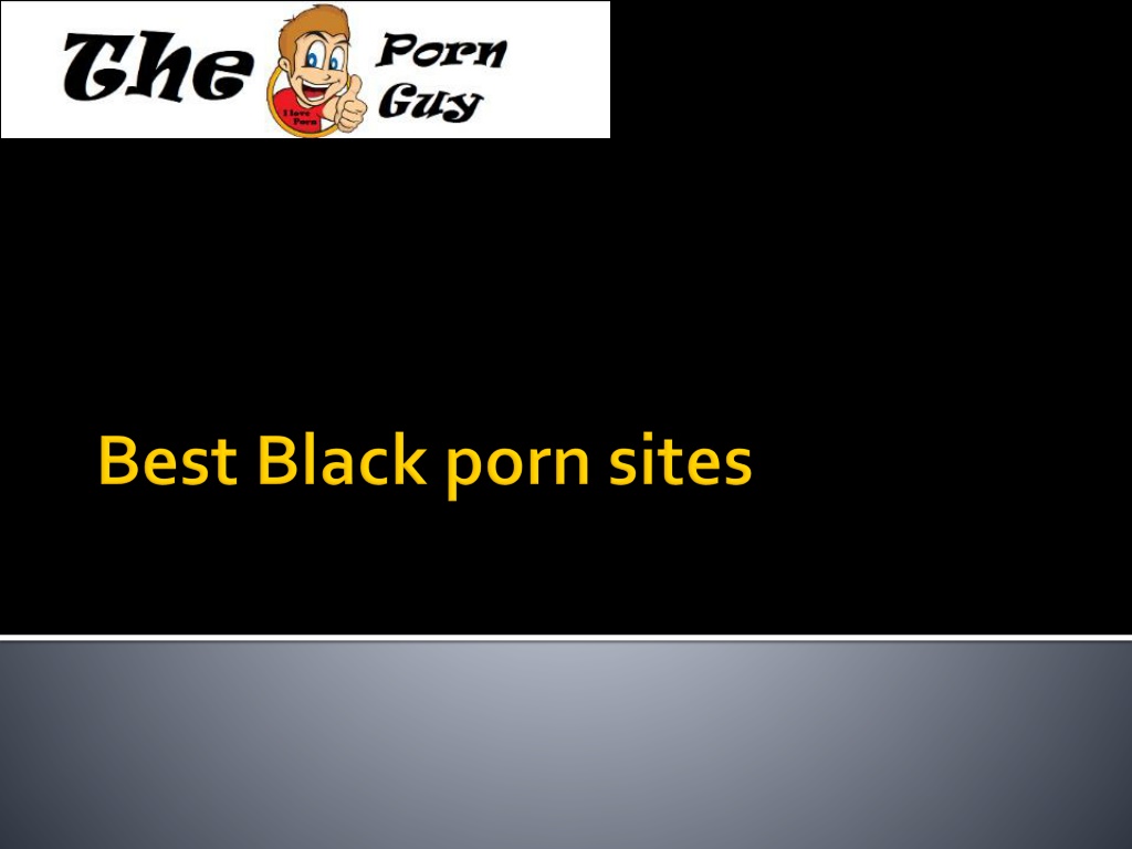 PPT - Best Black porn sites PowerPoint Presentation, free download -  ID:10734957