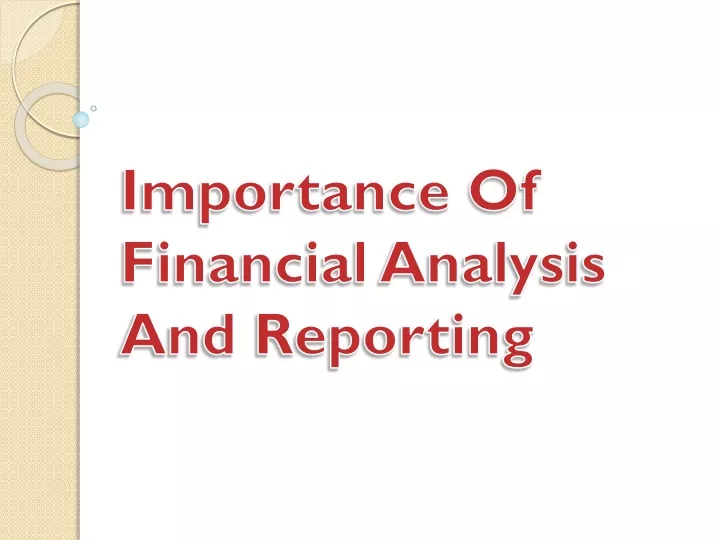 What Is The Importance Of Financial Analysis And Reporting