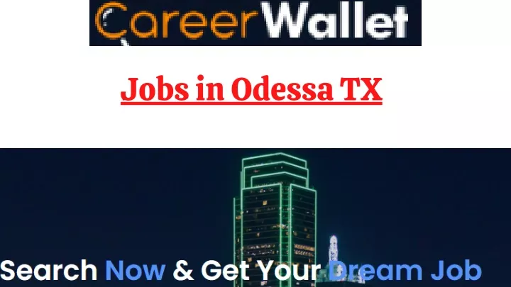 PPT - Jobs in Odessa Tx PowerPoint Presentation, free download - ID:10762530