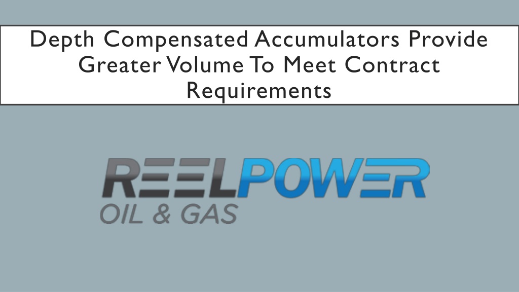 PPT - Depth Compensated Accumulators Provide Greater Volume To Meet ...