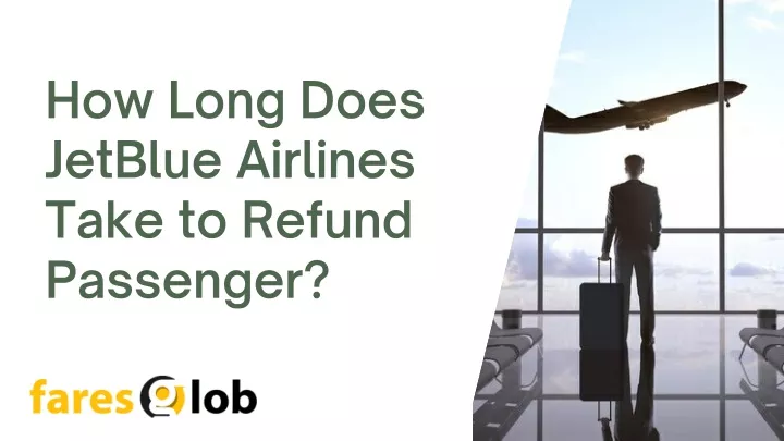 PPT - How Long Does JetBlue Take to Refund PowerPoint Presentation
