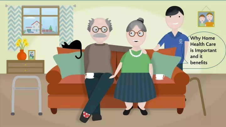 PPT Why Home Health Care Is Important And It Benefits PowerPoint 