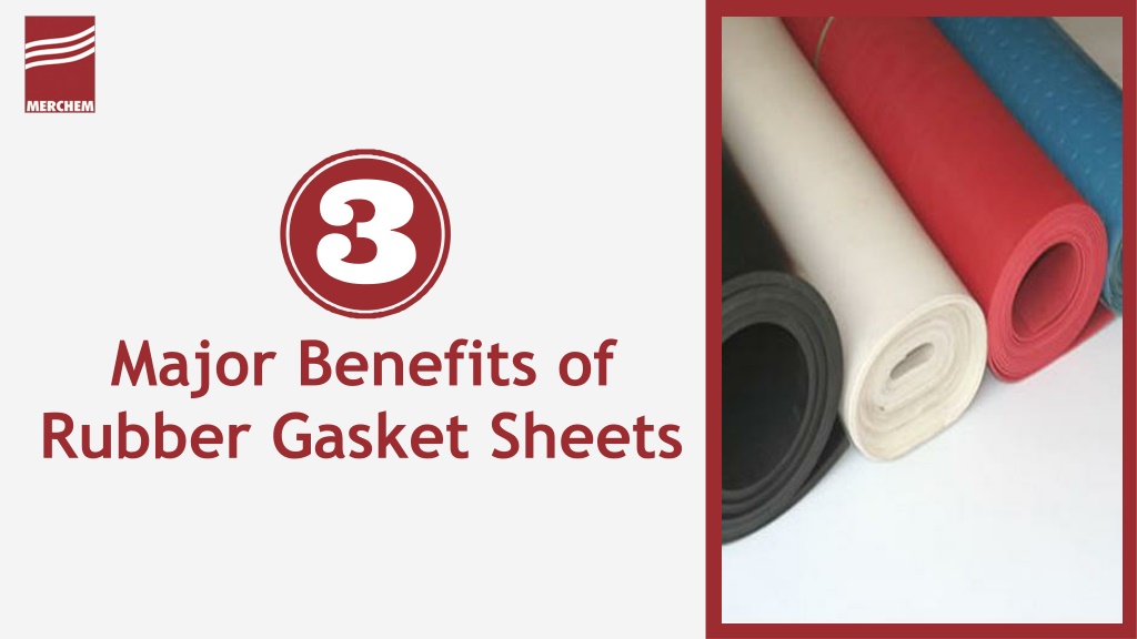 Ppt Major Benefits Of Rubber Gasket Sheets Powerpoint Presentation