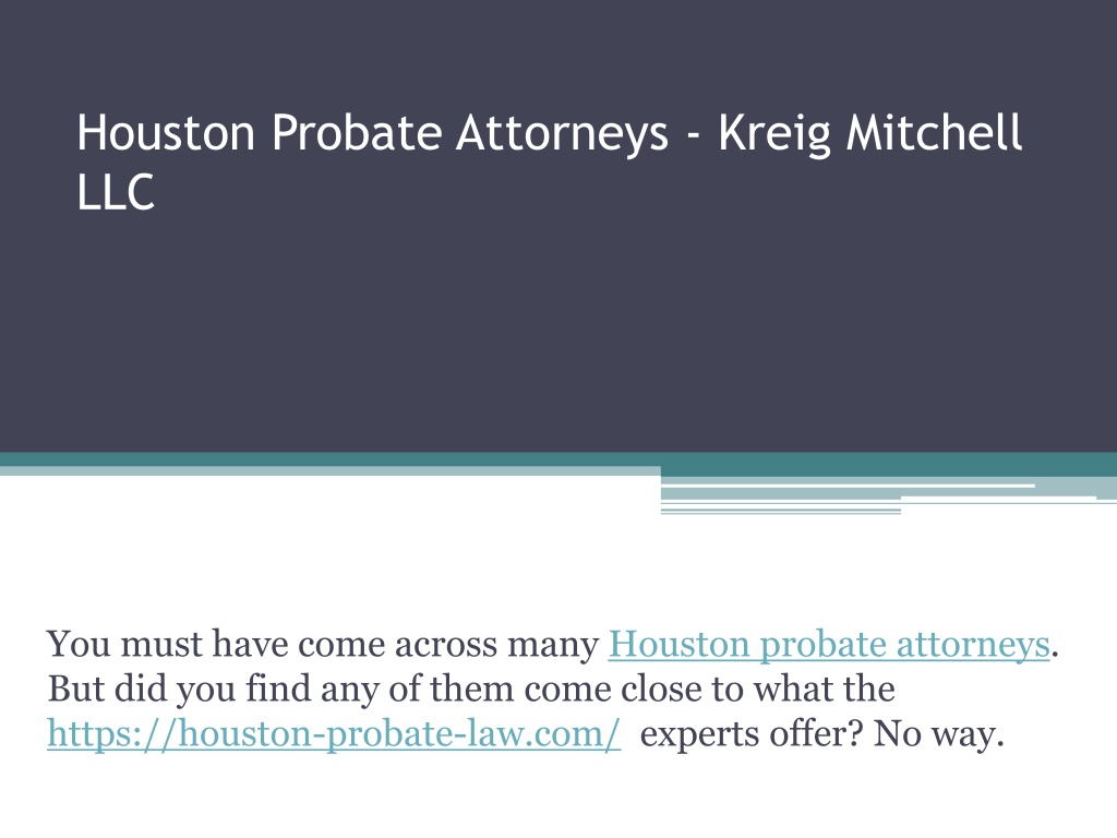 Ppt Houston Probate Attorneys Kreig Mitchell Llc Powerpoint Presentation Id10774974 2118