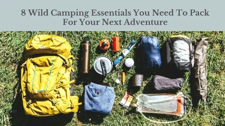 PPT - 8 Wild Camping Essentials You Need To Pack For Your Next ...