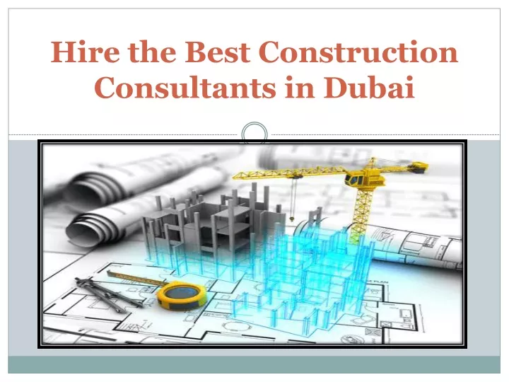 ppt-hire-the-best-construction-consultants-in-dubai-powerpoint