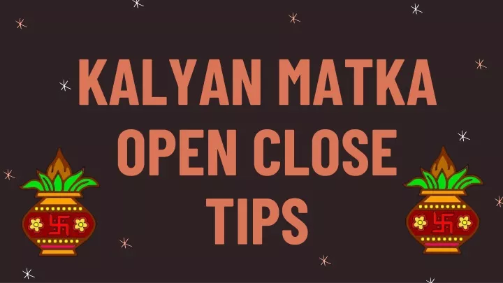 PPT Kalyan matka open close tips PowerPoint Presentation free PPT Kalyan matka open close tips PowerPoint Presentation free