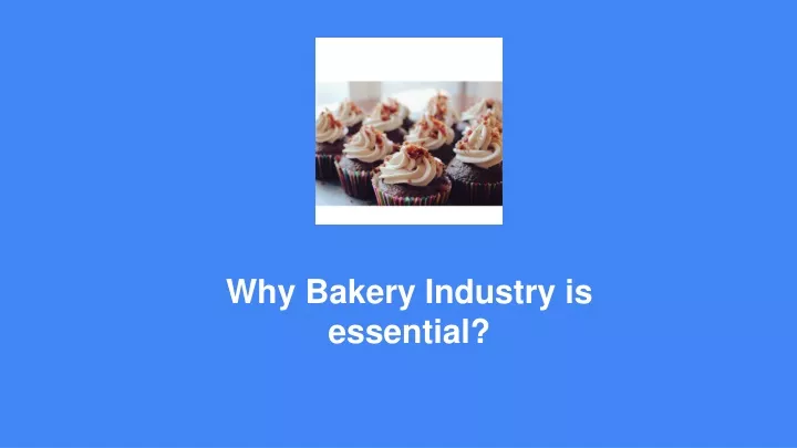 PPT - Why Bakery Industry Is Essential_ PowerPoint Presentation, Free ...