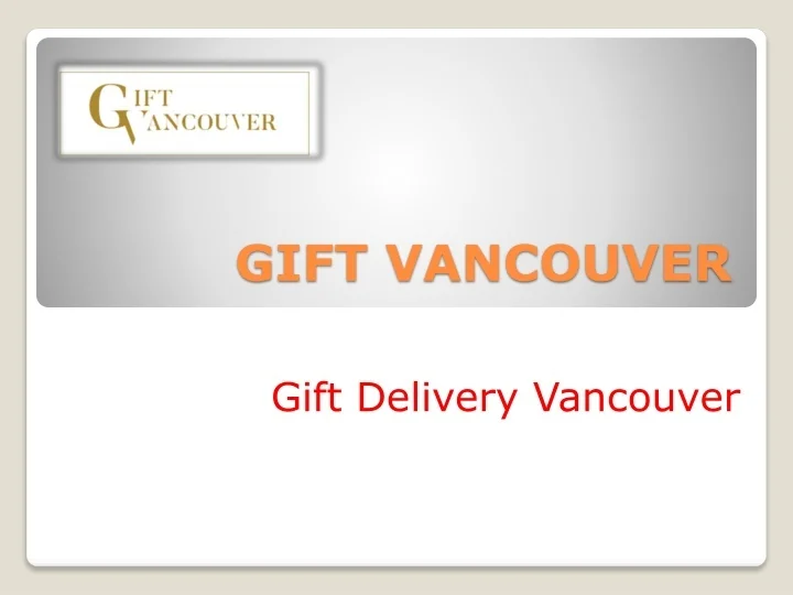 PPT North Vancouver Flower Delivery Birthday Gift Delivery Vancouver PowerPoint Presentation