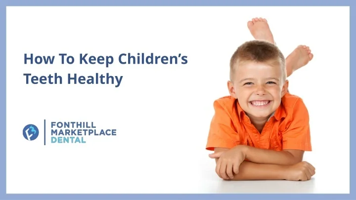 PPT - How To Keep Children’s Teeth Healthy PowerPoint Presentation ...