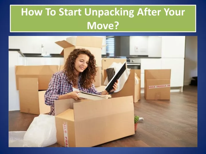 tips for unpacking after a move