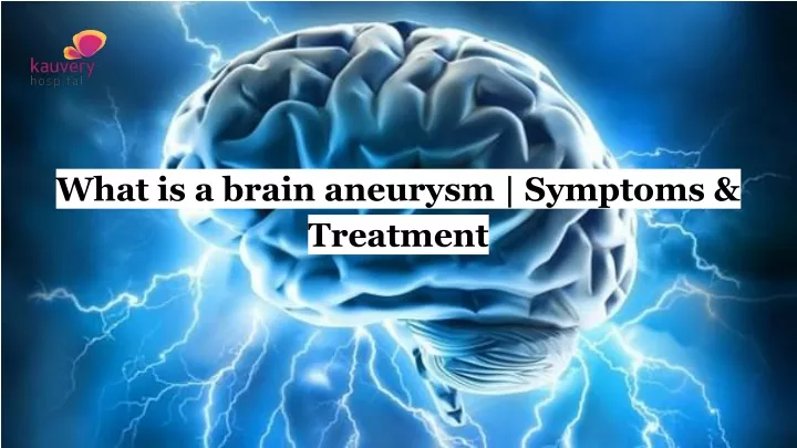 PPT - What is a brain aneurysm _ Symptoms & Treatment PowerPoint ...