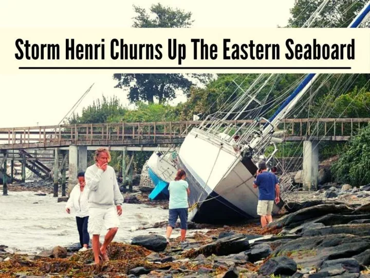 storm henri churns up the eastern seaboard n.