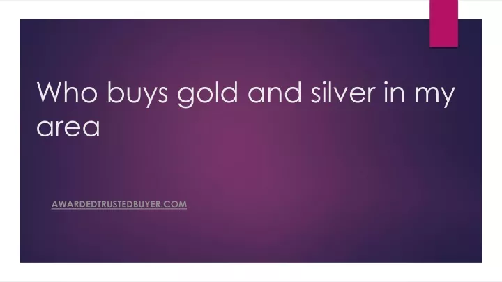 ppt-who-buys-gold-and-silver-in-my-area-powerpoint-presentation-free