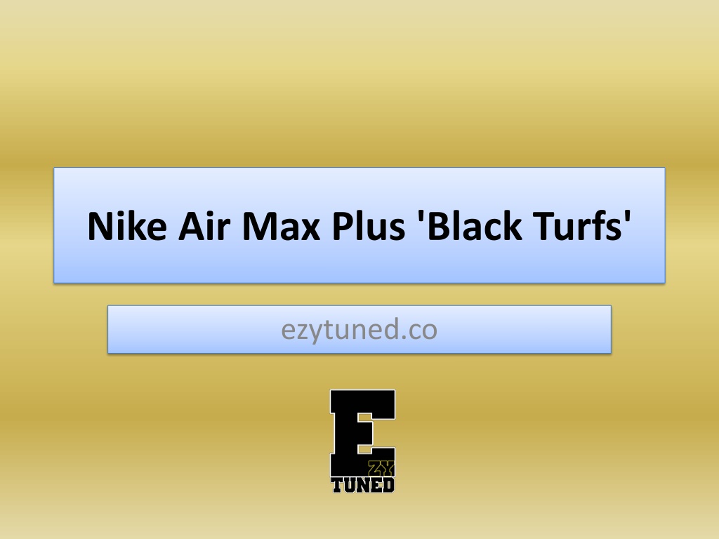 PPT - Nike Air Max Plus 'Black Turfs' PowerPoint Presentation, free ...