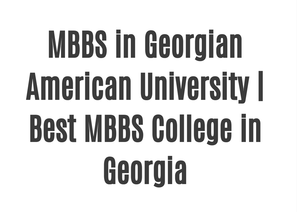 PPT - MBBS In Georgian American University | Best MBBS College In ...