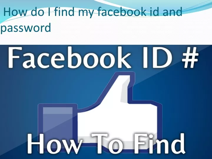 ppt-how-do-i-find-my-facebook-id-and-password-powerpoint-presentation