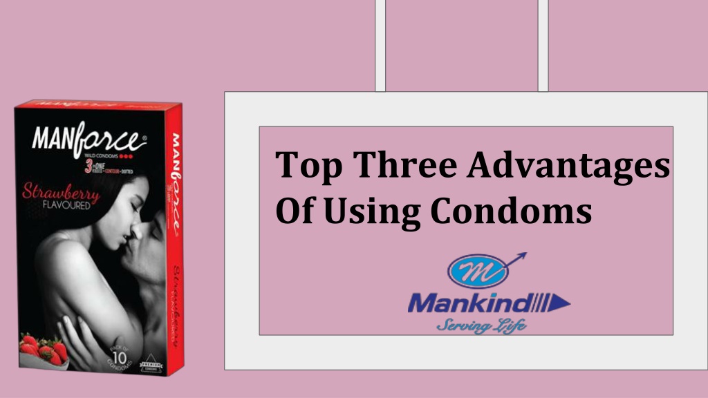 Ppt Top Three Advantages Of Using Condoms Powerpoint Presentation