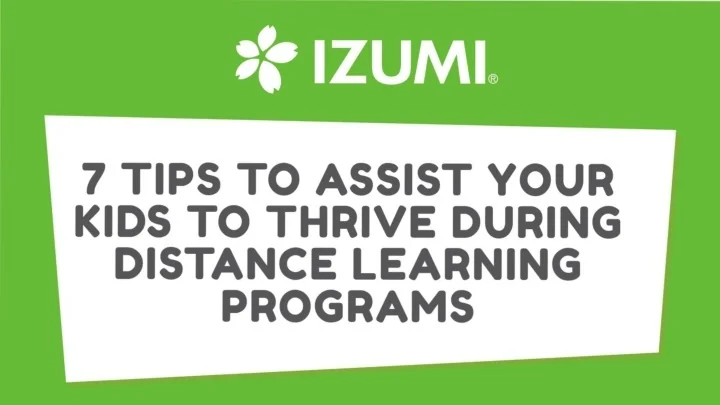 PPT - 7 Tips to Assist Your Kids to Thrive During Distance Learning ...