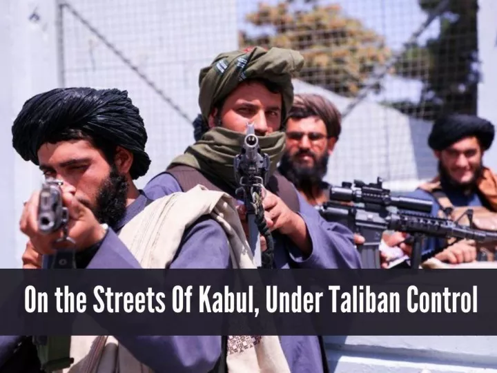 on the streets of kabul under taliban control n.