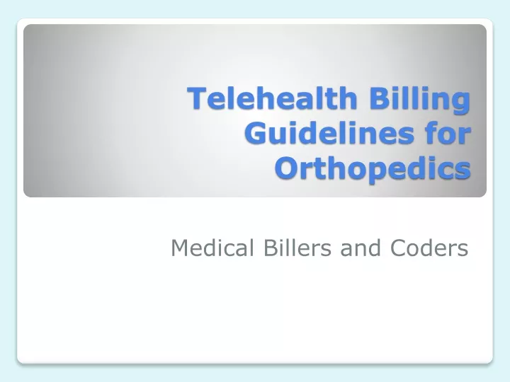 PPT Telehealth Billing Guidelines for Orthopedics PowerPoint