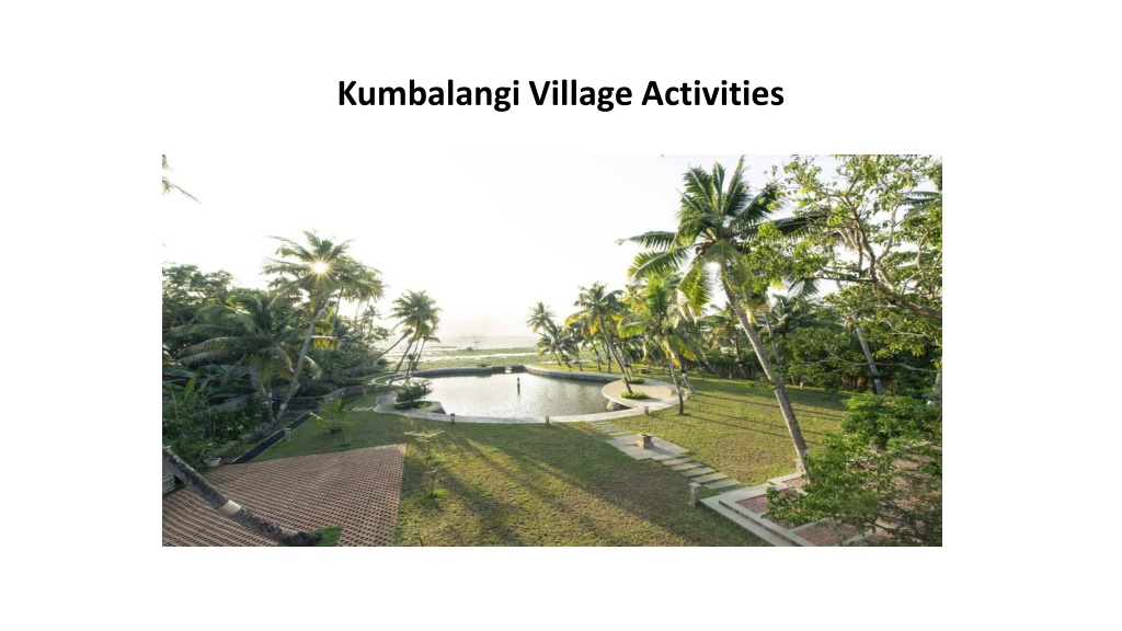 Kerala Tourism Villages, Akkulam, Veli, Ezhattumugham, Kumbalangi | PPT