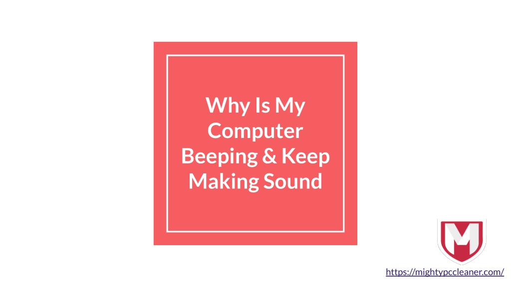 PPT - Why Is My Computer Beeping & Keep Making Sound PowerPoint ...