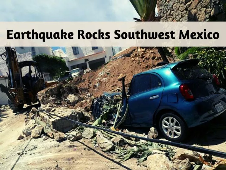 earthquake rocks southwest mexico n.