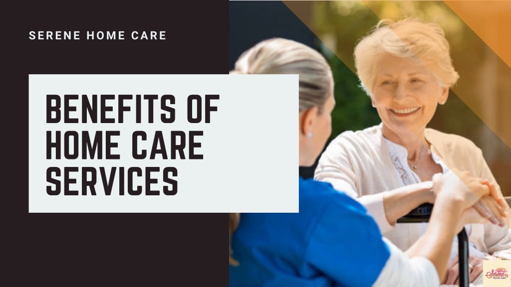 PPT - Benefits of Home Care Services PowerPoint Presentation, free ...