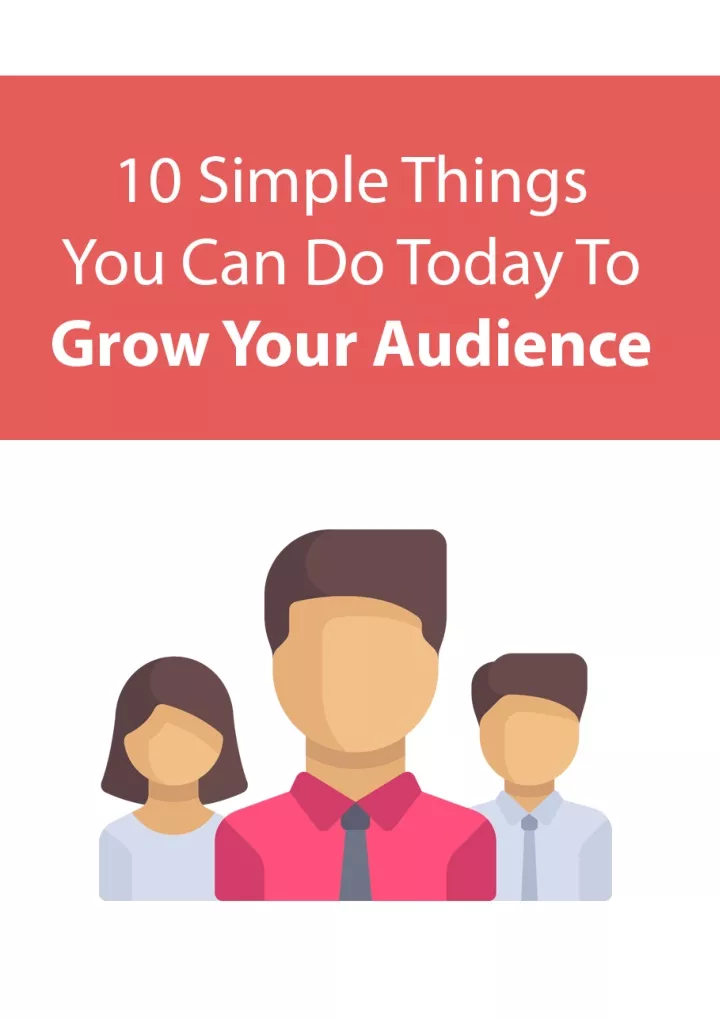 Ppt 10 Simple Things You Can Do Today To Grow Your Audience Powerpoint Presentation Id 10838566