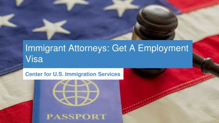 Ppt Immigrant Attorneys Get A Employment Visa Powerpoint Presentation Id10840442 7665