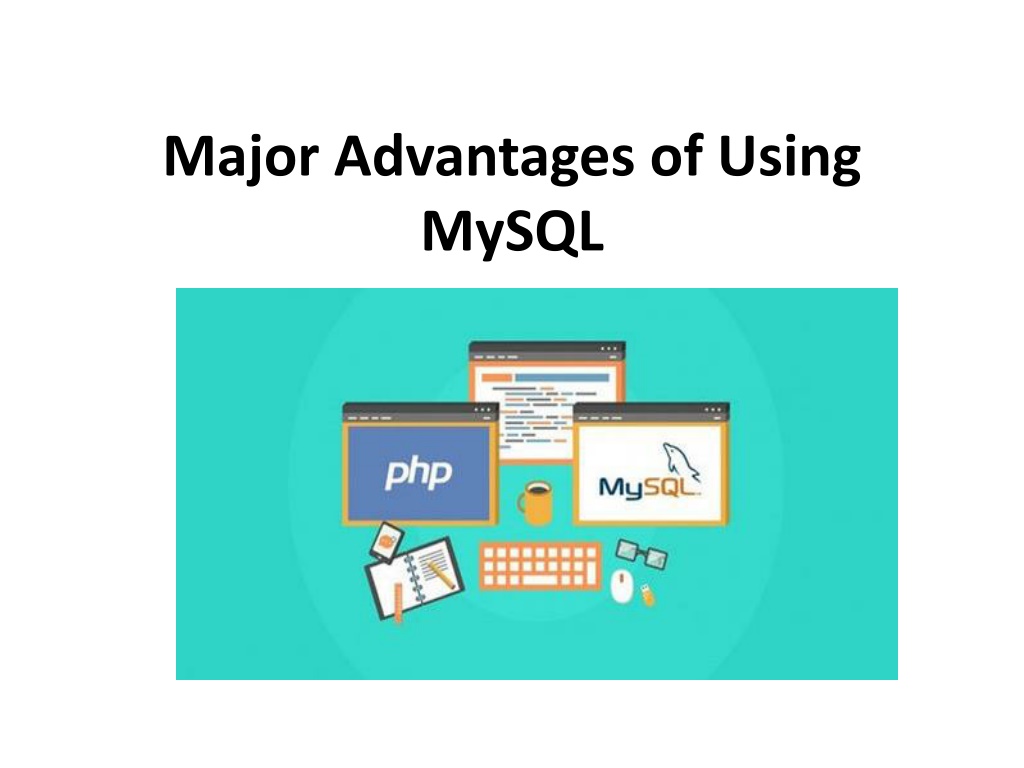 Ppt Major Advantages Of Using Mysql Powerpoint Presentation Free