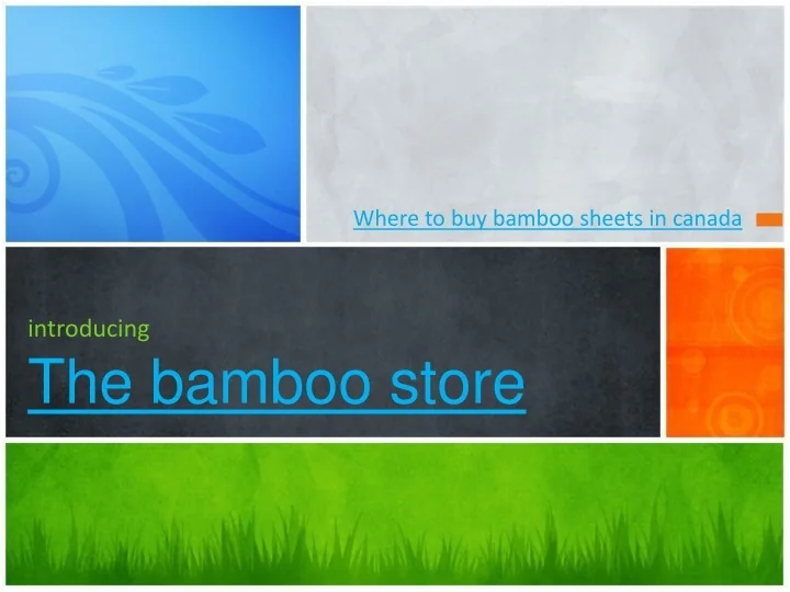 PPT where to buy bamboo sheets in canada PowerPoint Presentation