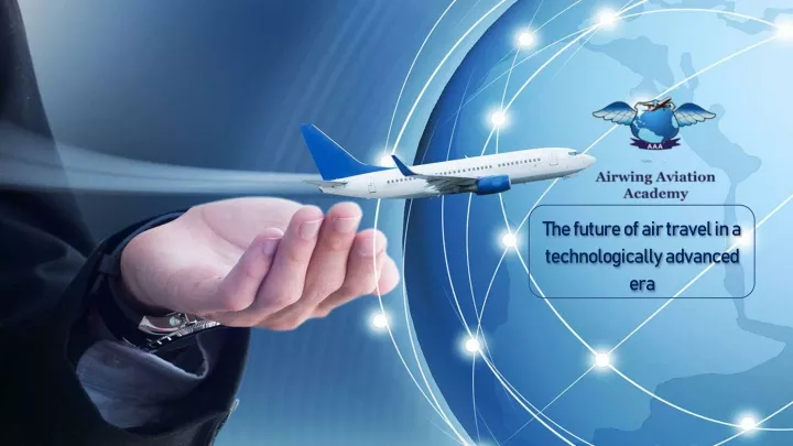 ppt-the-future-of-air-travel-in-a-technologically-advanced-era