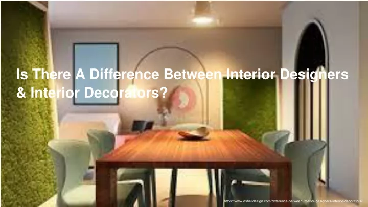 PPT - Is There A Difference Between Interior Designers & Interior ...