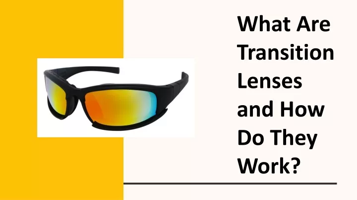 Ppt What Are Transition Lenses And How Do They Work Powerpoint Presentation Id 10870072