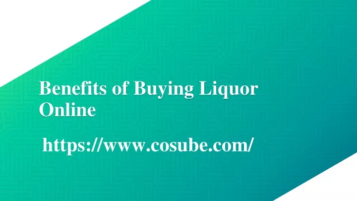 PPT - Benefits of Buying Liquor Online-Cosube PowerPoint Presentation ...