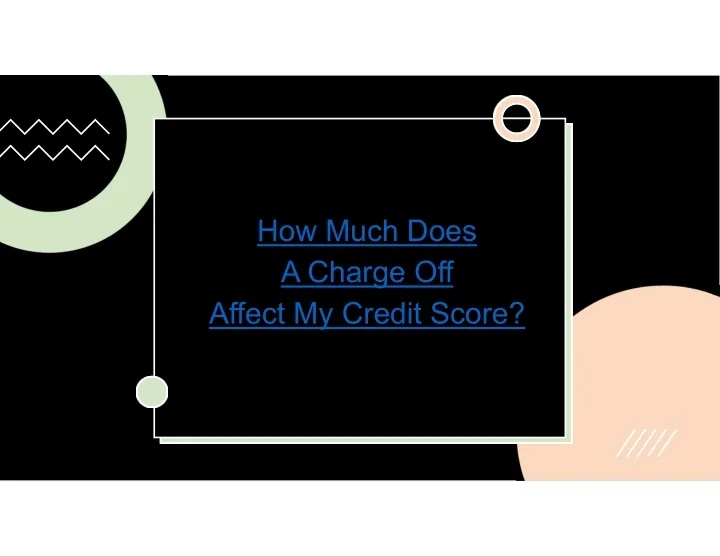PPT How Much Does A Charge Off Affect My Credit Score PowerPoint