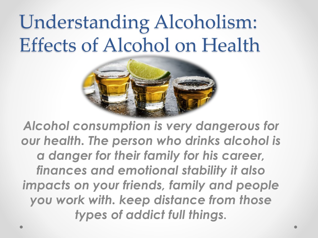 PPT - Understanding Alcoholism: Effects of Alcohol on Health PowerPoint ...