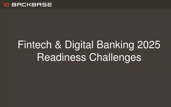 PPT - Fintech & Digital Banking 2025 Readiness Challenges PowerPoint ...