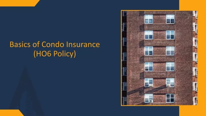 PPT - Basics Of Condo Insurance (HO6 Policy) - PDF PowerPoint ...