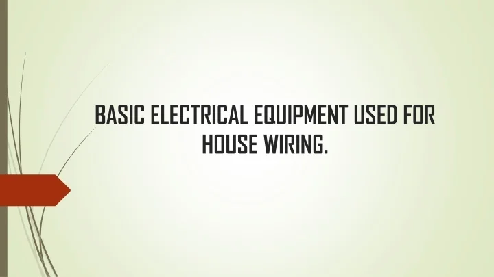 PPT - BASIC ELECTRICAL EQUIPMENT USED FOR HOUSE WIRING PowerPoint ...