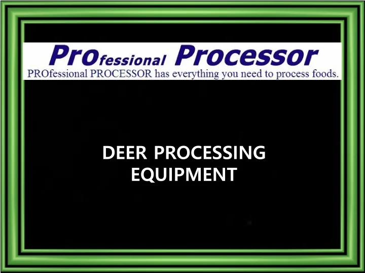 PPT Deer Processing Equipment Available Only on
