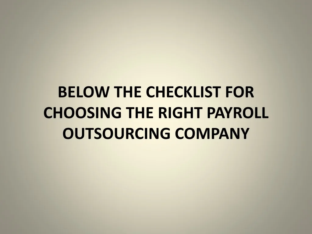 PPT - CHECKLIST FOR CHOOSING THE RIGHT PAYROLL OUTSOURCING COMPANY ...